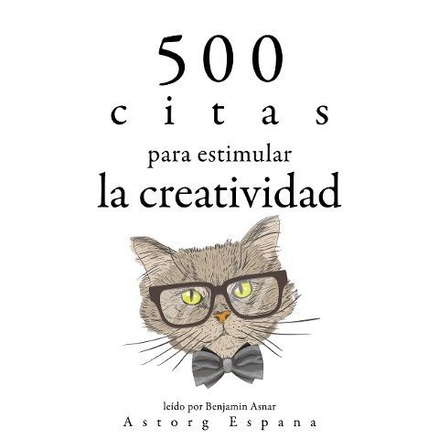 500 citas para estimular la creatividad - Albert Einstein, William Shakespeare, Oscar Wilde, Léonardo da Vinci, Antoine Saint de Exupéry