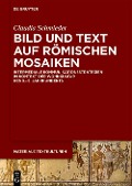 Bild und Text auf römischen Mosaiken - Claudia Schmieder