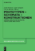 Prototypen - Schemata - Konstruktionen - 