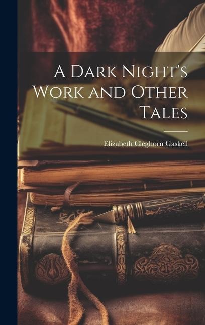 A Dark Night's Work and Other Tales - Elizabeth Cleghorn Gaskell