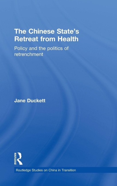 The Chinese State's Retreat from Health - Jane Duckett