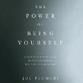 The Power of Being Yourself: A Game Plan for Success--By Putting Passion Into Your Life and Work - Joe Plumeri