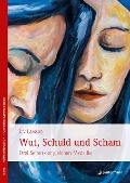 Wut, Schuld & Scham - Liv Larsson