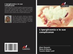 Cover-Bild zum Titel 'L'iperglicemia e le sue complicanze' von 'Jihan Hussein, Mona El-Banna, Yasmin Abdel Latif'