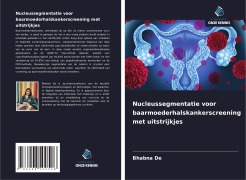 Cover-Bild zum Titel 'Nucleussegmentatie voor baarmoederhalskankerscreening met uitstrijkjes' von 'Bhabna de'