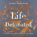 Life Detonated: The True Story of a Widow and a Hijacker - Kathleen Murray Moran