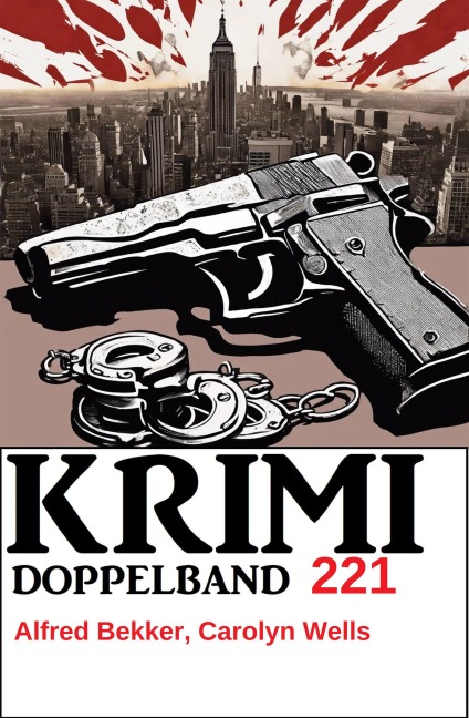 Krimi Doppelband 221 - Alfred Bekker, Carolyn Wells