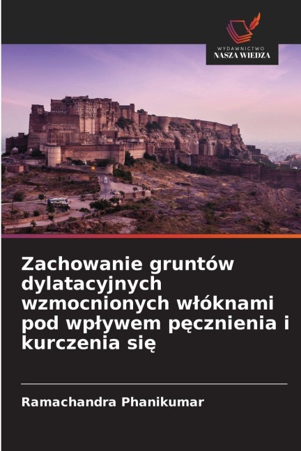Zachowanie gruntów dylatacyjnych wzmocnionych w¿óknami pod wp¿ywem p¿cznienia i kurczenia si¿ - Ramachandra Phanikumar