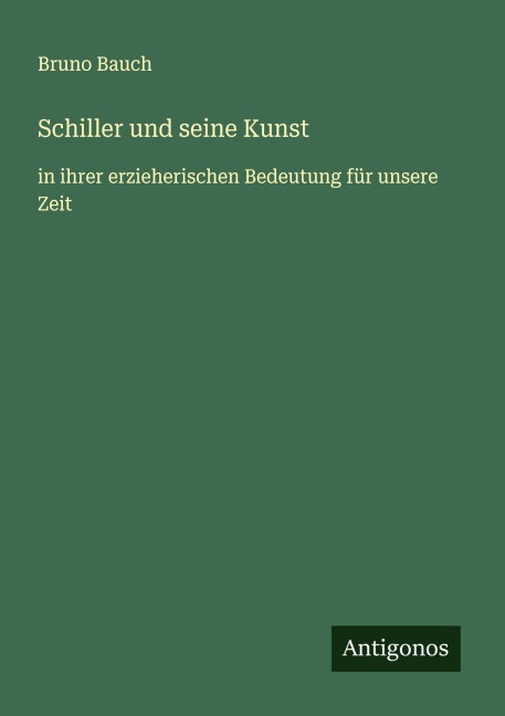 Schiller und seine Kunst - Bruno Bauch