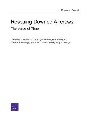 Rescuing Downed Aircrews - Christopher A Mouton, Jia Xu, Endy M Daehner