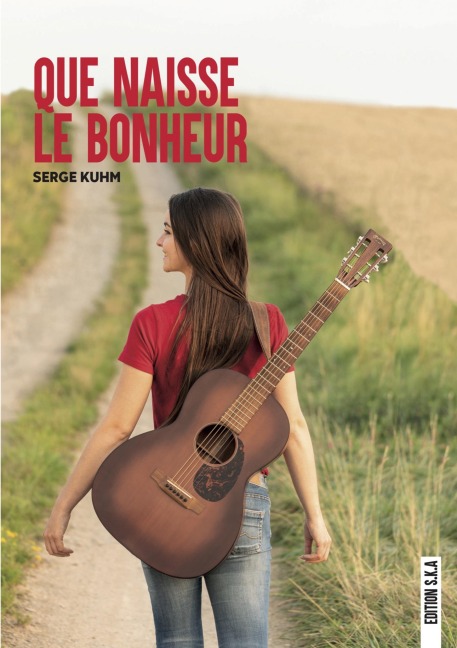 Que naisse le bonheur - Serge Kuhm