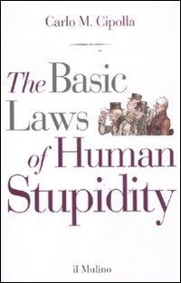 The basic laws of human stupidity - Carlo M. Cipolla