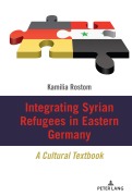 Cover-Bild zum Titel 'Integrating Syrian Refugees in Eastern Germany' von 'Kamilia Rostom'