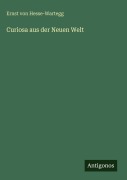 Cover-Bild zum Titel 'Curiosa aus der Neuen Welt' von 'Ernst Von Hesse-Wartegg'