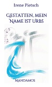 Cover-Bild zum Titel 'Gestatten, Mein Name ist Urbs' von 'Irene Pietsch'