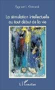 Cover-Bild zum Titel 'La stimulation intellectuelle au tout début de la vie' von 'Zygmunt L. Ostrowski'
