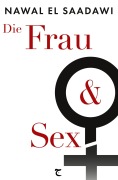 Cover-Bild zum Titel 'Die Frau und Sex' von 'Nawal El Saadawi'