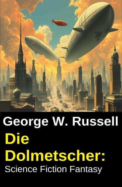 Die Dolmetscher: Science Fiction Fantasy - George W. Russell