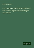 Das Leben Friedrich Gottlieb Welcker's: nach seinen eignen Aufzeichnungen und Briefen - Reinhard Kekulé