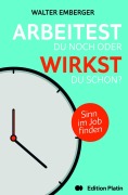 Cover-Bild zum Titel 'Arbeitest du noch oder wirkst du schon?' von 'Walter Emberger'