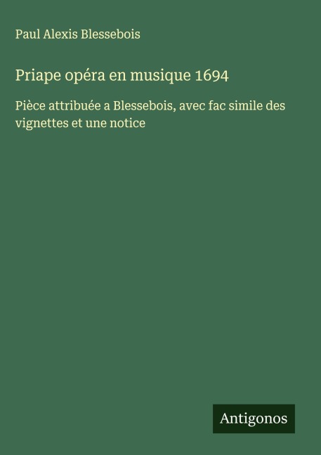 Priape opéra en musique 1694 - Paul Alexis Blessebois