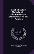 Cover-Bild zum Titel 'Leigh's Sanders' Union Reader, Number one, for Primary Schools and Families' von 'Edwin Leigh, Charles W Sanders'