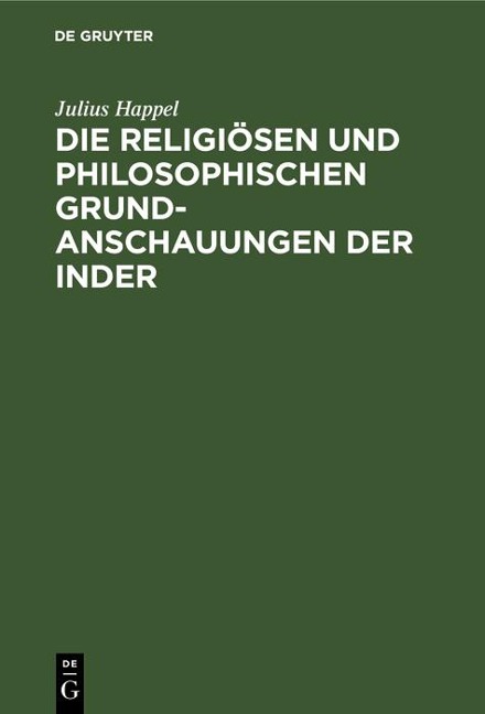 Die religiösen und philosophischen Grundanschauungen der Inder - Julius Happel