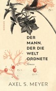 Cover-Bild zum Titel 'Der Mann, der die Welt ordnete' von 'Axel S. Meyer'