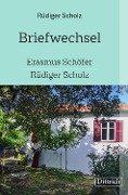 Briefwechsel Erasmus Schöfer-Rüdiger Scholz - 