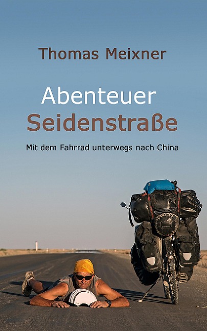 Abenteuer Seidenstraße - Thomas Meixner