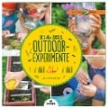 Die spannendsten Outdoor-Experimente für Kinder - Liz Lee Heinecke