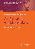Zur Aktualität von Marcel Mauss - Christian Papilloud, Cécile Rol