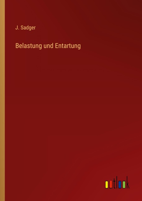 Belastung und Entartung - J. Sadger