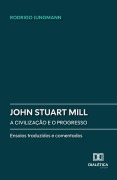 Cover-Bild zum Titel 'John Stuart Mill: A civilização e o progresso' von 'Rodrigo Jungmann'
