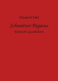 Schwarzer Pegasus - Elisabeth Ebel