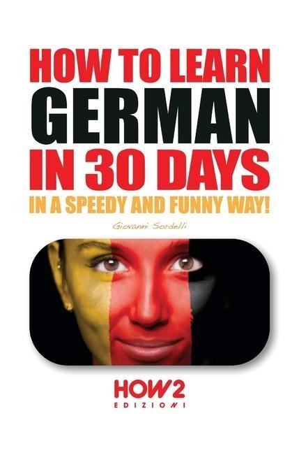 How to Learn German in 30 Days - Giovanni Sordelli