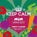 Keep Calm 2025 30X30 Familienplaner - 