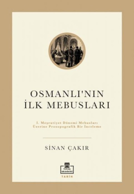 Osmanlinin Ilk Mebuslari - Sinan Cakir