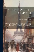 Chrestomathie française; ou, Choix de morceaux tirés des meilleurs écrivains français. Ouvrage destiné à servir d'application méthodique et progressiv - Alexandre Rodolphe Vinet