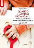 Cover-Bild zum Titel 'Quando i bambini iniziano a... Psicologia dell'infanzia e primi passi nello sviluppo del sé' von 'Angelica Arace'