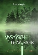 Cover-Bild zum Titel 'Mystische Gewässer' von 'Mayke Dorn, Bettina Ronschke, Hans-Werner Halbreiter, Lennox Lethe, Valentin Hahn'