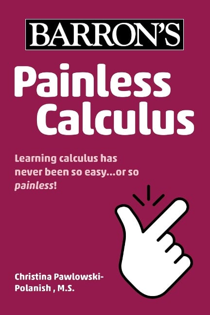 Painless Calculus - Barron's Educational Series, Christina Pawlowski-Polanish