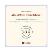 Cover-Bild zum Titel 'ARS-MECUM --- Mein zuverlässiges VADEMECUM  (Ohne Rahmen)' von 'Georg P. Loczewski'