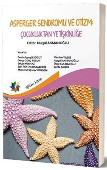 Asperger Sendromu ve Otizm - Cocukluktan Yetiskinlige - Deniz Aysegül Sögüt, Esin Pektas Karabekir, Erkan Kurnaz, Serife Sahin, Özge Culhaoglu