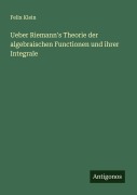 Cover-Bild zum Titel 'Ueber Riemann's Theorie der algebraischen Functionen und ihrer Integrale' von 'Felix Klein'