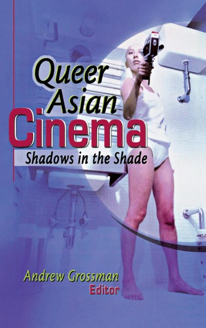 Queer Asian Cinema - Andrew Grossman