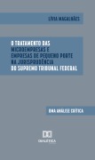 O Tratamento das Microempresas e Empresas de Pequeno Porte na Jurisprudência do Supremo Tribunal Federal - Lívia Magalhães