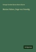 Marino Faliero, Doge von Venedig - George Gordon Byron Baron Byron