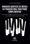 Cover-Bild zum Titel 'Arranjos Didáticos de Música da Tradição Oral para Piano Complementar' von 'Fernando Vago Santana'