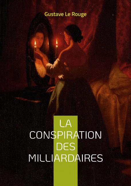 La conspiration des milliardaires - Gustave Le Rouge